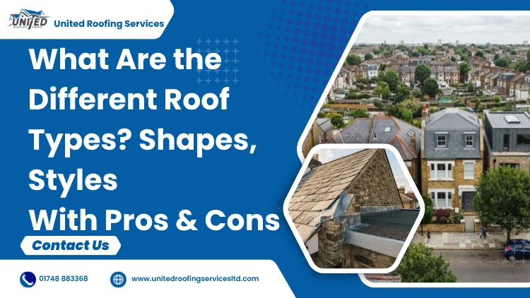 What Are the Different Types of Roof: Shapes, Styles With Pros & Cons